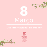 8 de Março - Dia Internacional da Mulher!